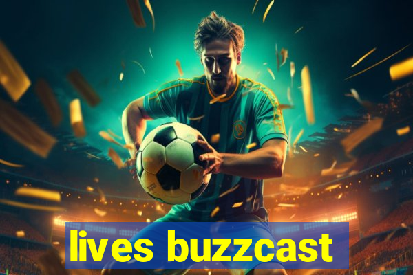 lives buzzcast